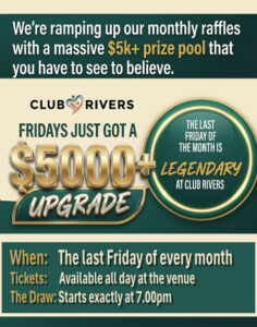 Club Rivers Menu FRIDAY MONTHLY MEGA RAFFLE - Club Rivers